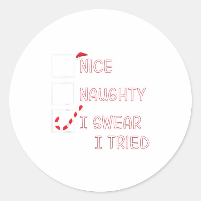 Nice Naughty I Swear I Tried Funny Christmas List  Classic Round Sticker (Front)