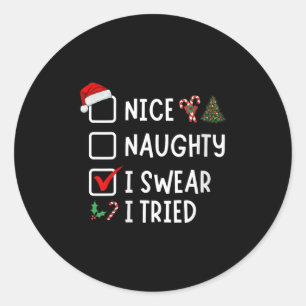 Nice Naughty I Swear I Tried Funny Christmas List  Classic Round Sticker