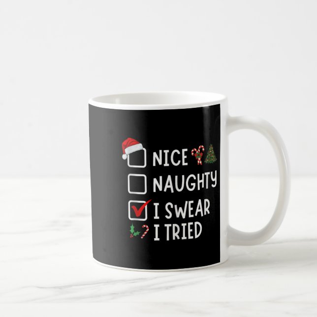 Nice Naughty I Swear I Tried Funny Christmas List  Coffee Mug (Right)