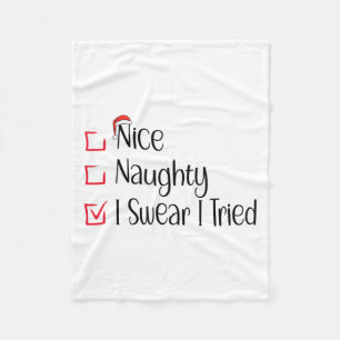 Nice Naughty I Swear I Tried Funny Christmas List  Fleece Blanket