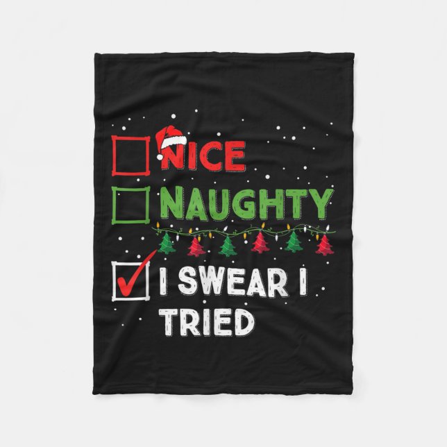 Nice Naughty I Swear I Tried Funny Christmas List  Fleece Blanket (Front)
