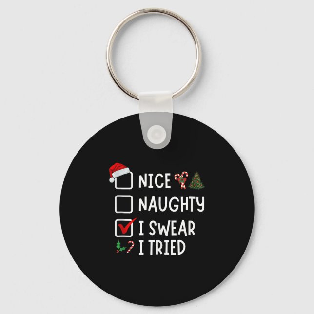 Nice Naughty I Swear I Tried Funny Christmas List  Key Ring (Front)