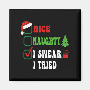 Nice Naughty I Swear I Tried Funny Christmas List  Magnet