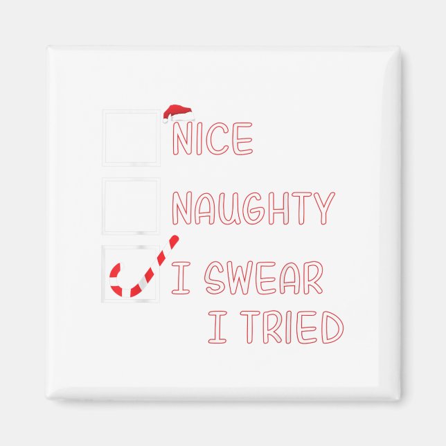 Nice Naughty I Swear I Tried Funny Christmas List  Magnet (Front)