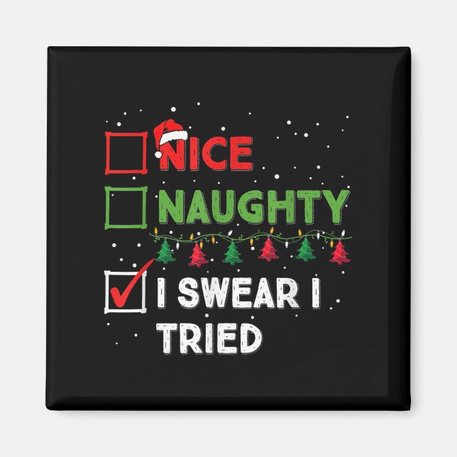 Nice Naughty I Swear I Tried Funny Christmas List  Magnet (Front)
