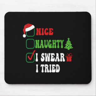 Nice Naughty I Swear I Tried Funny Christmas List  Mouse Pad