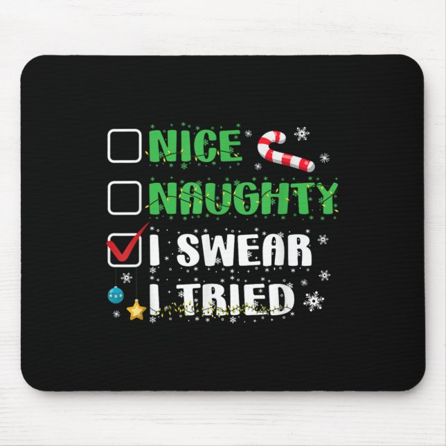 Nice Naughty I Swear I Tried Funny Christmas List  Mouse Pad (Front)