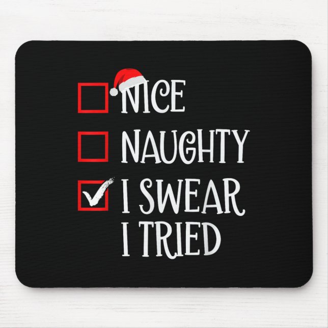 Nice Naughty I Swear I Tried Funny Christmas List  Mouse Pad (Front)
