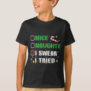 Nice Naughty I Swear I Tried Funny Christmas List  T-Shirt
