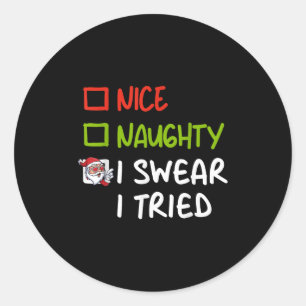 Nice Naughty I Swear I Tried Funny Christmas Pajam Classic Round Sticker