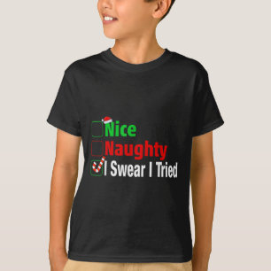 Nice Naughty I Swear I Tried Funny Christmas  T-Shirt