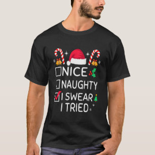 Nice Naughty I Swear I Tried Funny Family Christma T-Shirt