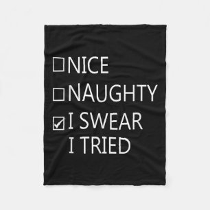Nice Naughty I Swear I Tried, Funny Saying Christm Fleece Blanket