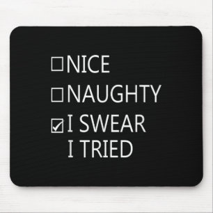 Nice Naughty I Swear I Tried, Funny Saying Christm Mouse Pad
