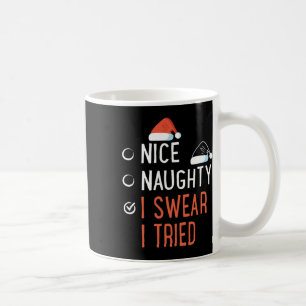 Nice Naughty I Swear I Tried Santa List Funny Chri Coffee Mug