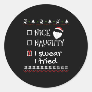 Nice Naughty I Swear I Tried Santa List Ugly Chris Classic Round Sticker