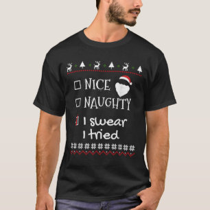 Nice Naughty I Swear I Tried Santa List Ugly Chris T-Shirt