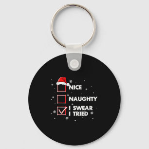 Nice Naughty I Swear I Tried Shirt Adult Santa Chr Key Ring