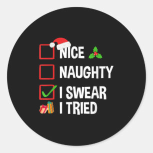 Nice Naughty I Swear I Tried Shirt Funny Christmas Classic Round Sticker