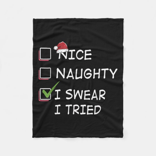 Nice Naughty I Swear I Tried Tee Christmas List Xm Fleece Blanket (Front)