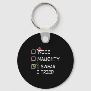 Nice Naughty I Swear I Tried Tee Christmas List Xm Key Ring
