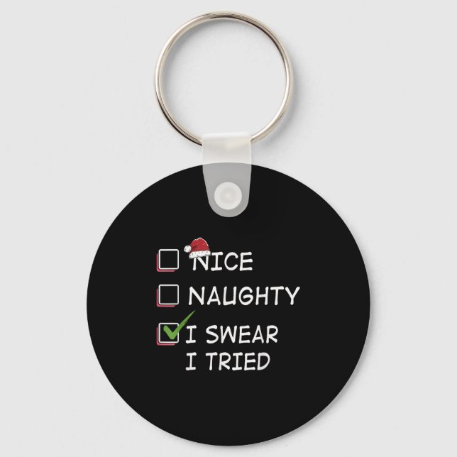 Nice Naughty I Swear I Tried Tee Christmas List Xm Key Ring (Front)