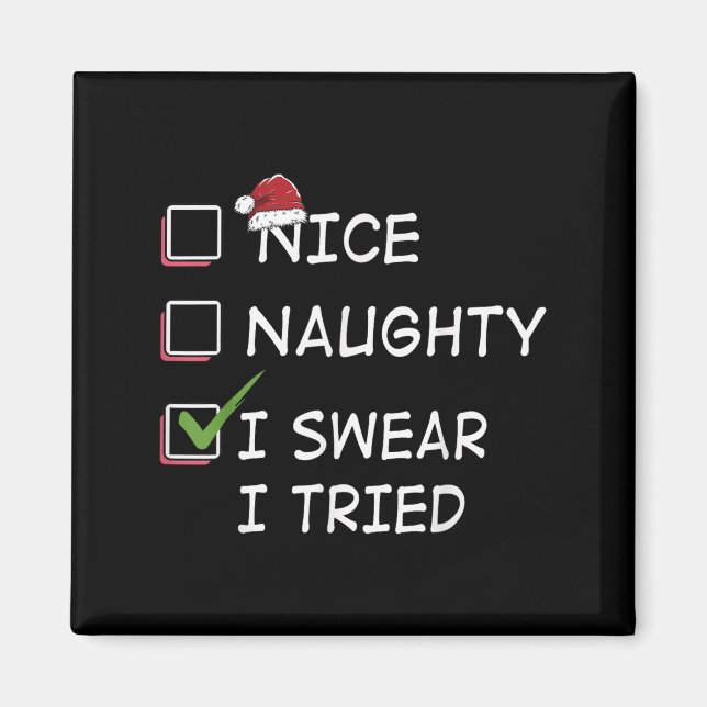 Nice Naughty I Swear I Tried Tee Christmas List Xm Magnet (Front)