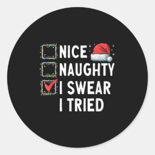 Nice Naughty I Swear I Tried Xmas Family Merry Chr Classic Round Sticker
