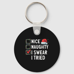 Nice Naughty I Swear I Tried Xmas Family Merry Chr Key Ring