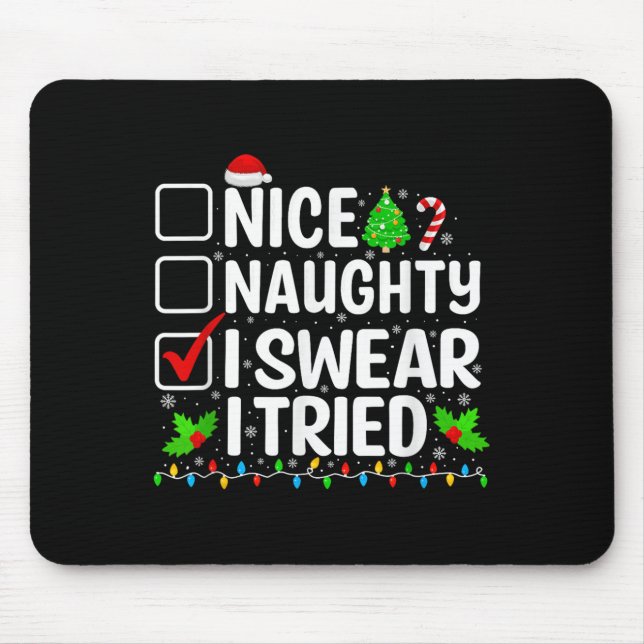 Nice Naughty I Swear I Tried Xmas Pyjamas Christma Mouse Pad (Front)