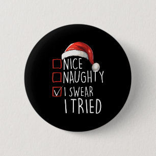 Nice Naughty I Swear I Tried Xmas Santa Claus Chri 6 Cm Round Badge