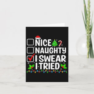Nice Naughty I Swear I Tried Xmas Teens Boys Men C Card