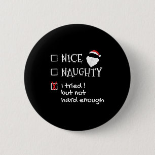 Nice Naughty I Tried But Not Hard Enough Funny San 6 Cm Round Badge