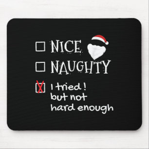 Nice Naughty I Tried But Not Hard Enough Funny San Mouse Pad