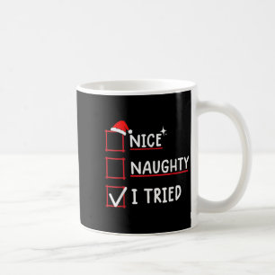 Nice Naughty I Tried Christmas  Coffee Mug