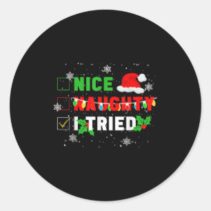 Nice Naughty I Tried Christmas Joke December Famil Classic Round Sticker