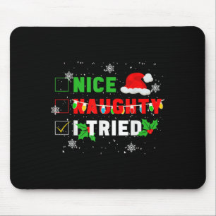 Nice Naughty I Tried Christmas Joke December Famil Mouse Pad