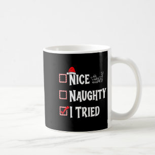 Nice Naughty - I Tried Christmas List  Coffee Mug