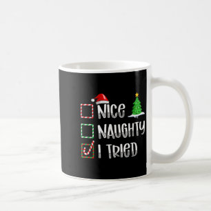 Nice Naughty I Tried Christmas List Funny Xmas Coffee Mug
