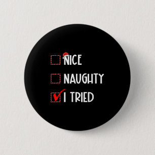 Nice Naughty I Tried Christmas List Xmas Santa Cla 6 Cm Round Badge