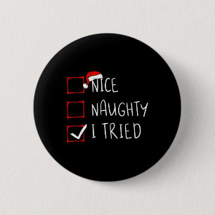 Nice Naughty I Tried Christmas List Xmas Santa Cla 6 Cm Round Badge