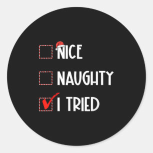 Nice Naughty I Tried Christmas List Xmas Santa Cla Classic Round Sticker