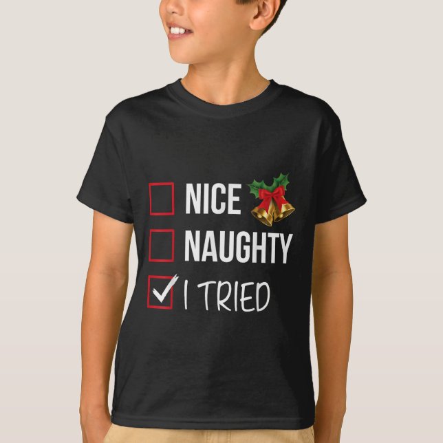 Nice Naughty I Tried Christmas List Xmas Santa Cla T-Shirt (Front)