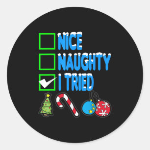 Nice Naughty I Tried  Classic Round Sticker