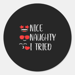 Nice Naughty I Tried  Classic Round Sticker