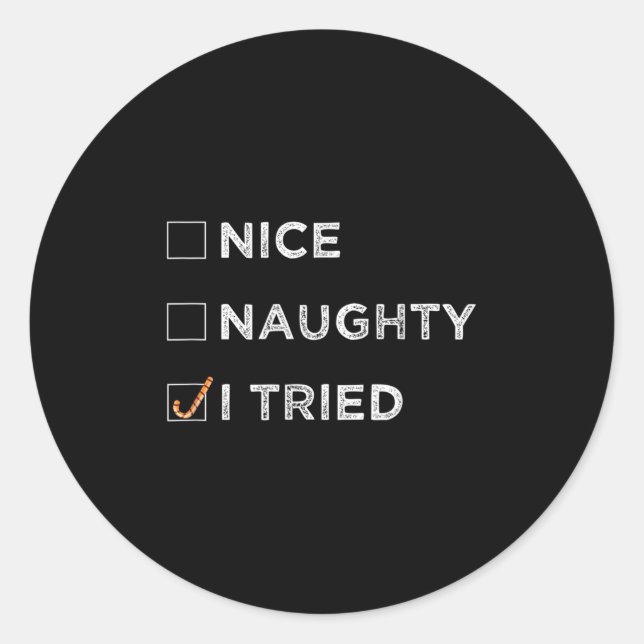 Nice Naughty I Tried - Funny Christmas  Classic Round Sticker (Front)