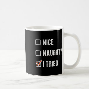 Nice Naughty I Tried Funny Christmas  Coffee Mug