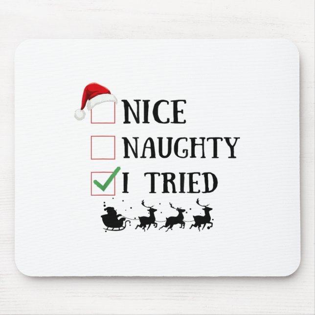 Nice Naughty I Tried Funny Christmas List  Mouse Pad (Front)