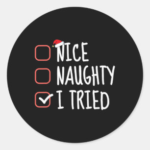 Nice Naughty I Tried Funny Christmas List Santa Cl Classic Round Sticker