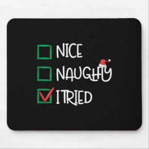 Nice Naughty I Tried Funny Playful Christmas Holid Mouse Pad